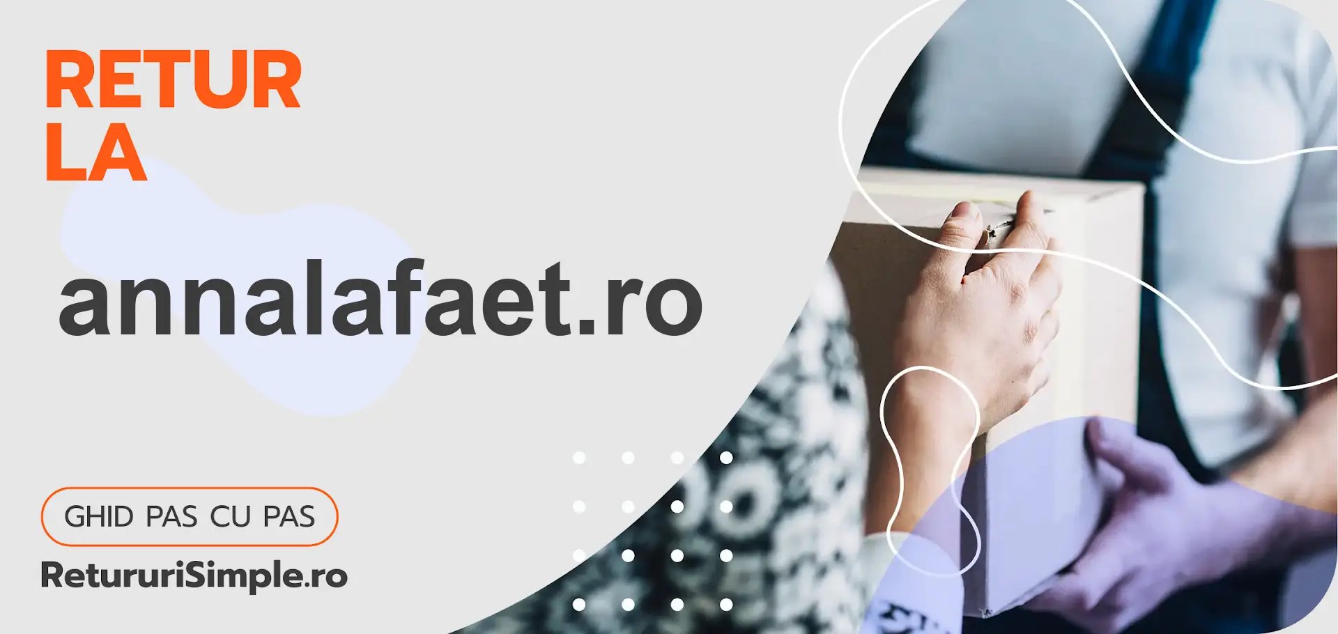 Cum să returnați produsele la annalafaet.ro rapid și fără dificultăți?